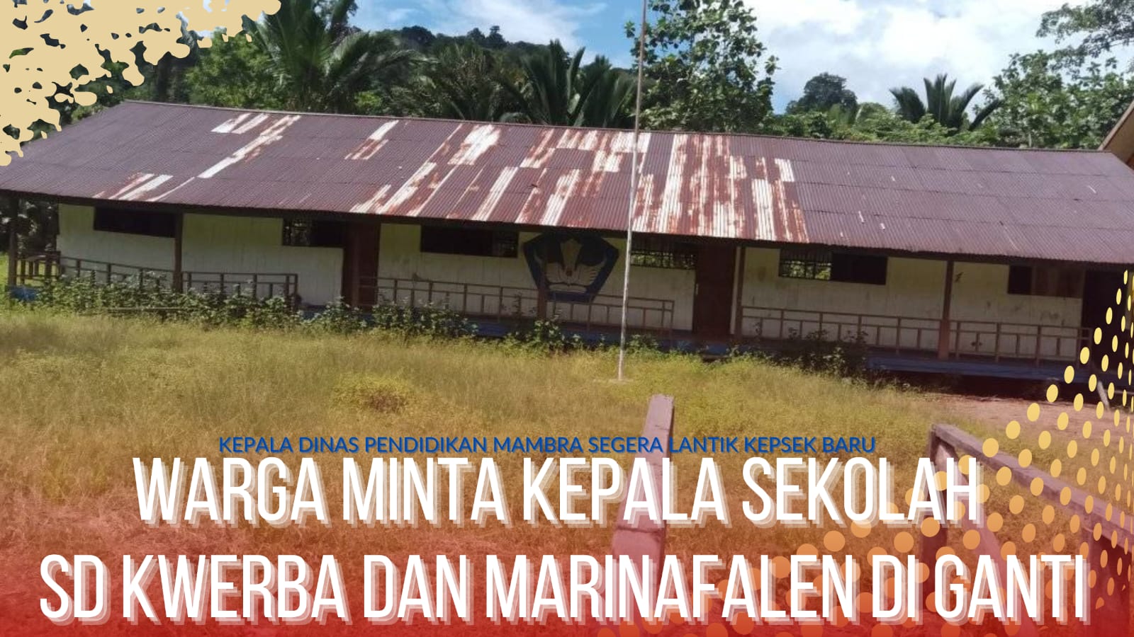 Warga Minta Kepala Sekolah SD Kwerba dan Marinafalen di Ganti