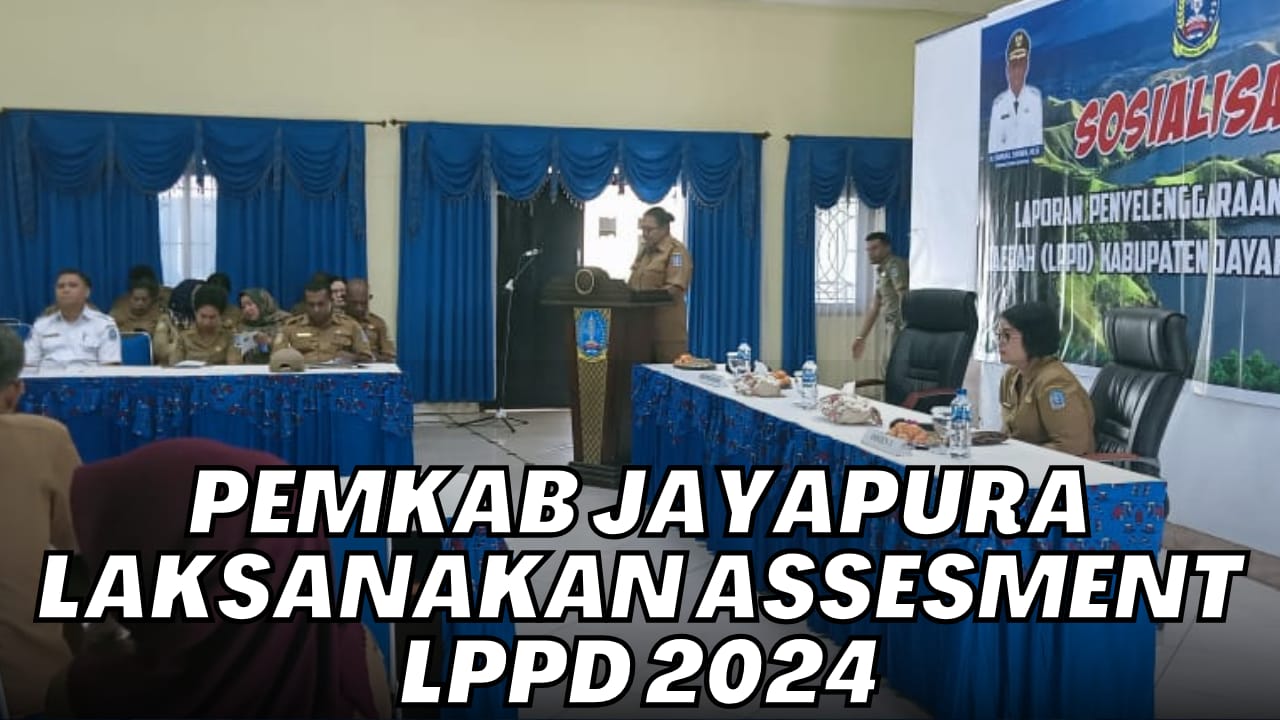 Pemkab Jayapura Laksanakan Assesment LPPD 2024